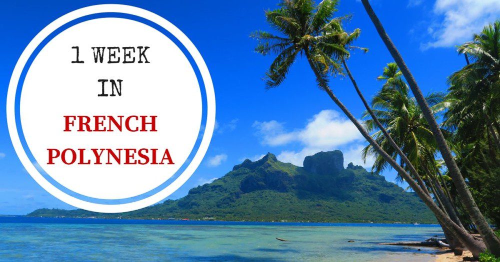 1-week-in-french-polynesia-sample-itinerary-x-days-in-y