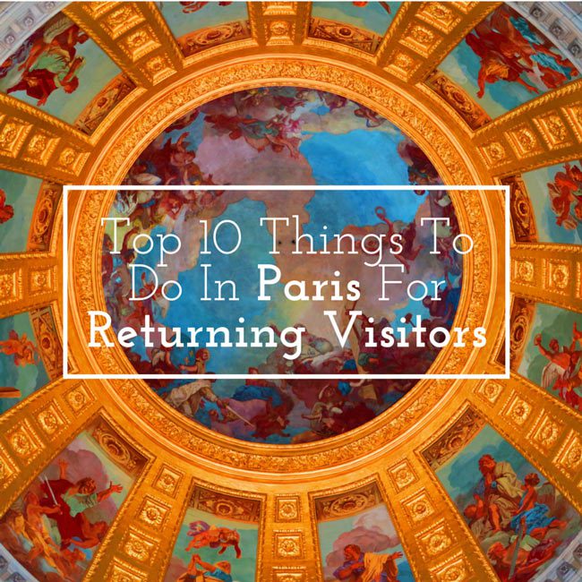 top-10-things-to-do-in-paris-for-returning-visitors-x-days-in-y