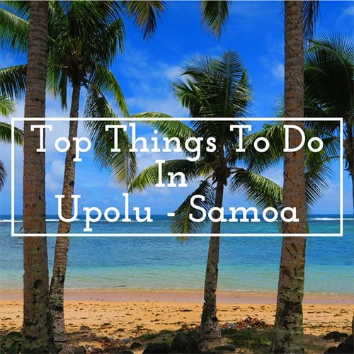 Top things to do in Upolu Samoa - thumbnail