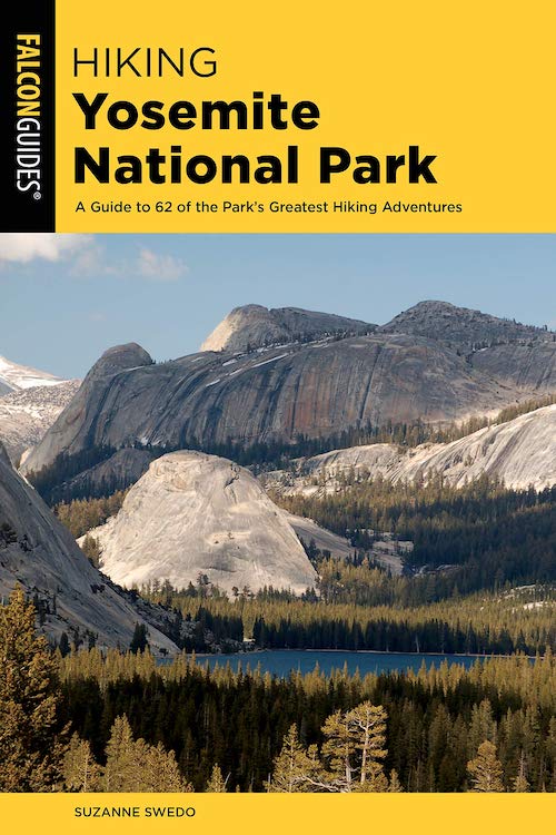 Hiking Yosemite National Park- A Guide to 62 of the Park's Greatest Hiking Adventures
